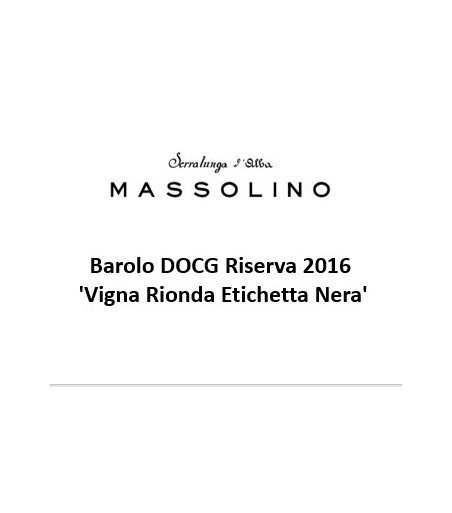 Barolo DOCG Riserva 2016  'Vigna Rionda Etichetta Nera' - Massolino